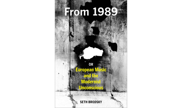 Big image european music and the modernist unconscious by seth brodsky