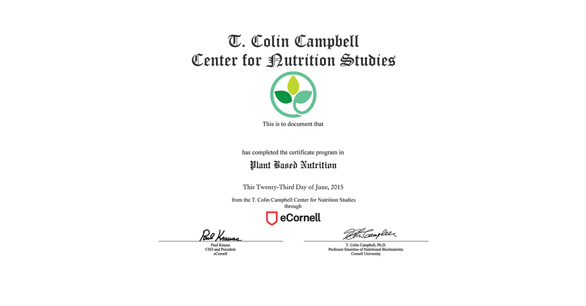 Plant Based Nutrition Certificate from T. Colin Campbell�s